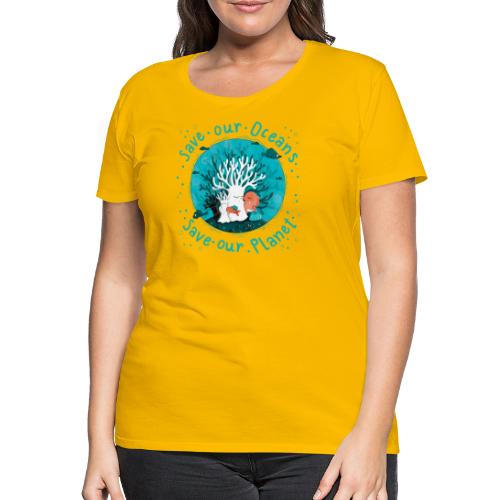 Save our Oceans - Save our Planet - Korallen - Frauen Premium T-Shirt