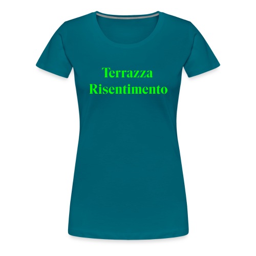 Terrazza Risentimento - Maglietta Premium da donna