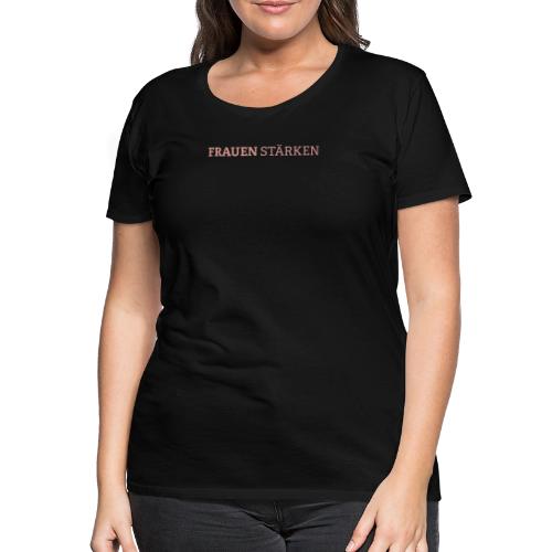 Frauen stärken - Frauen Premium T-Shirt