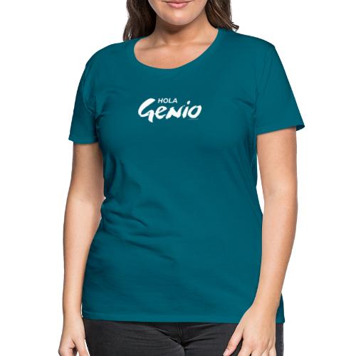 Hola Genio (blanco) - Camiseta premium mujer