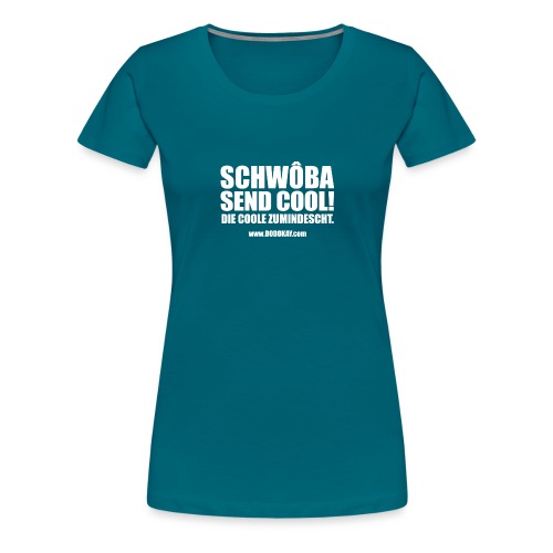 Dodokay - Schwôba send Cool - Frauen Premium T-Shirt