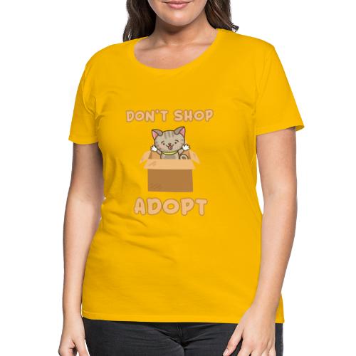 ADOBT DONT SHOP - Adoptieren statt kaufen - Frauen Premium T-Shirt
