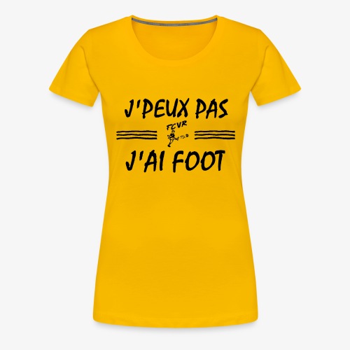 J'PEUX PAS J'AI FOOT feat. FCVR - T-shirt Premium Femme