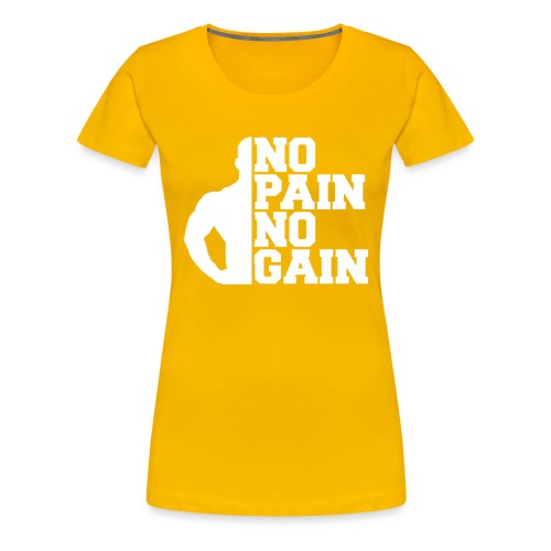 no pain no gain - T-shirt Premium Femme