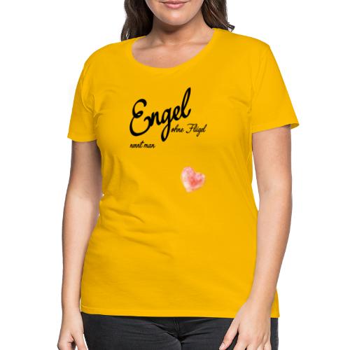 Engel ohne Fluegel nennt man Geschen zum Muttertag - Frauen Premium T-Shirt