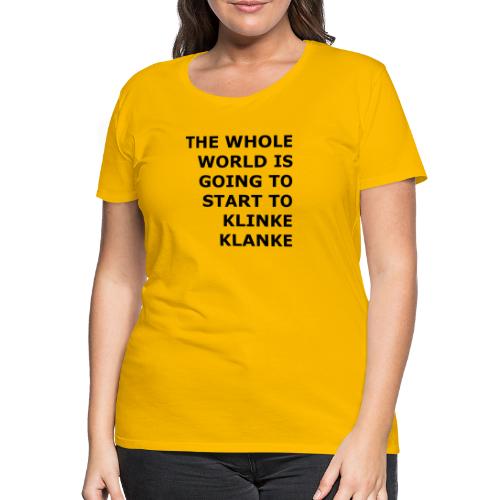 The Whole World - Dame premium T-shirt