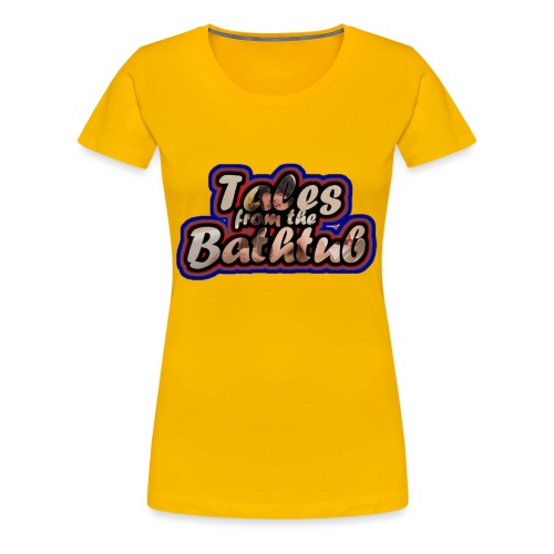 Tales From The Bathtub Tr - Women's Premium T-Shirt