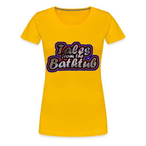 Tales From The Bathtub Tr - Women's Premium T-Shirt