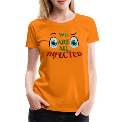 We are all infected -by- t-shirt chic et choc - T-shirt Premium Femme