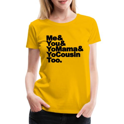 Outkast - Me, You, Yomama and Yocousin too - Vrouwen Premium T-shirt