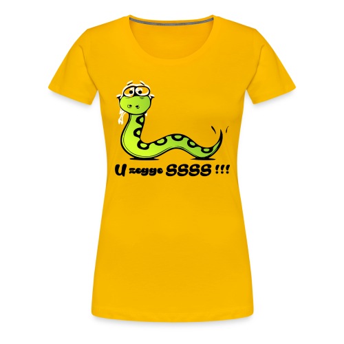 U zegge SSSS !!! - Vrouwen Premium T-shirt