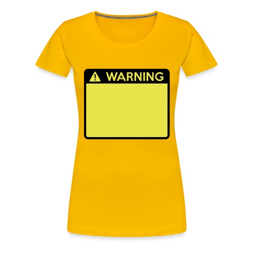 Warning Sign (2 colour) - Women's Premium T-Shirt