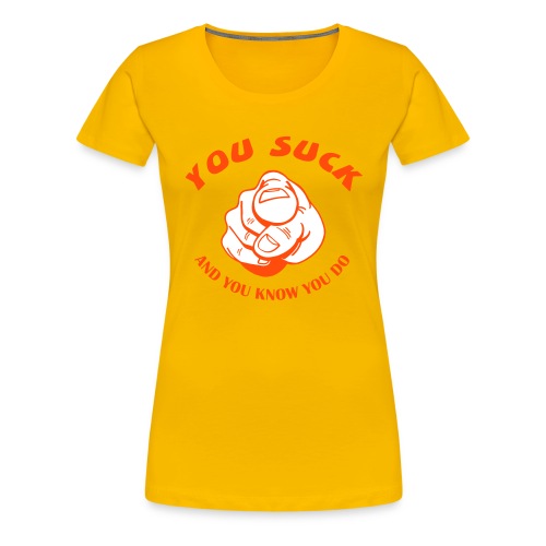 yousuck - Vrouwen Premium T-shirt