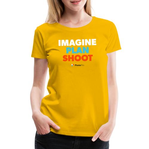 Imagine Plan. Shoot - Women's Premium T-Shirt