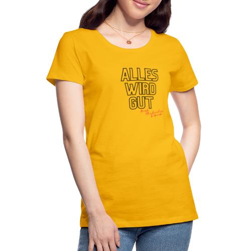 Alles wird gut - Frauen Premium T-Shirt