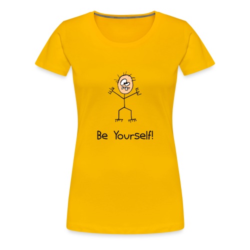 Be Yourself - Vrouwen Premium T-shirt