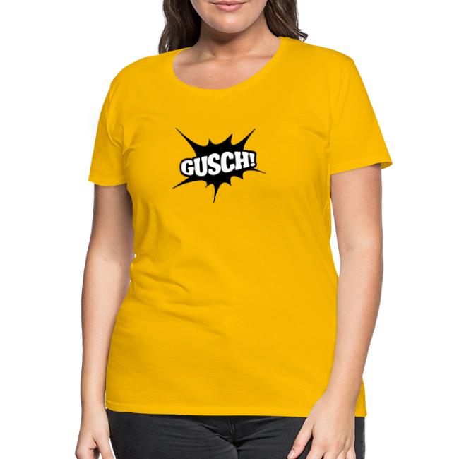 Vorschau: Gusch - Frauen Premium T-Shirt