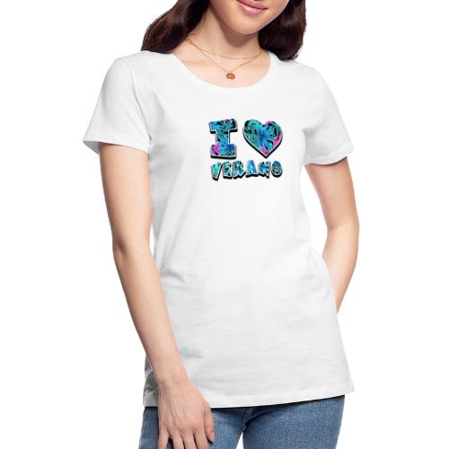 I Love Verano - Camiseta premium mujer