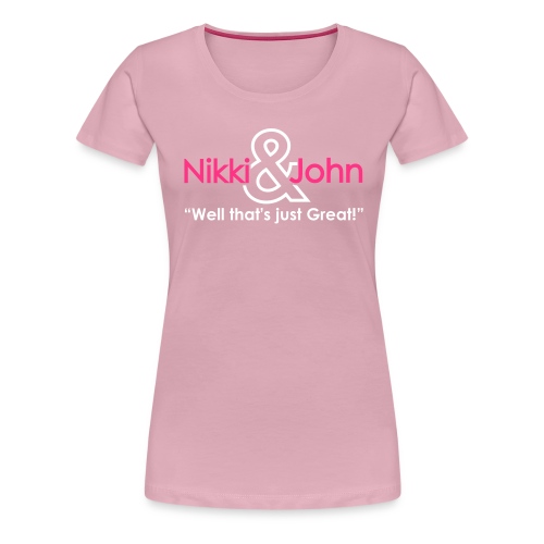 Nikki and John Pranks Well that's just great! - Women's Premium T-Shirt