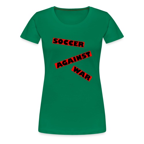 SOCCER AGAINST WAR 22.1 - Frauen Premium T-Shirt