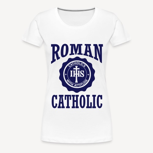 ROMAN CATHOLIC - Women's Premium T-Shirt