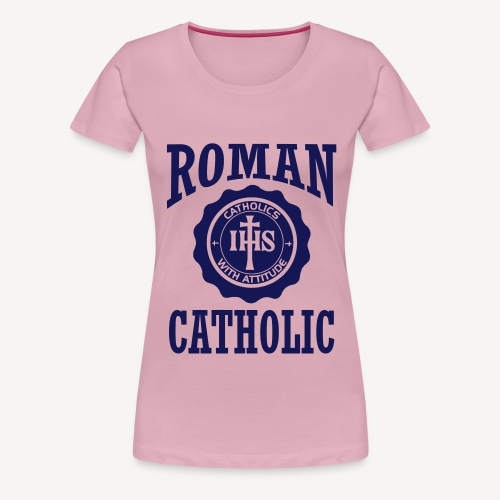 ROMAN CATHOLIC - Women's Premium T-Shirt