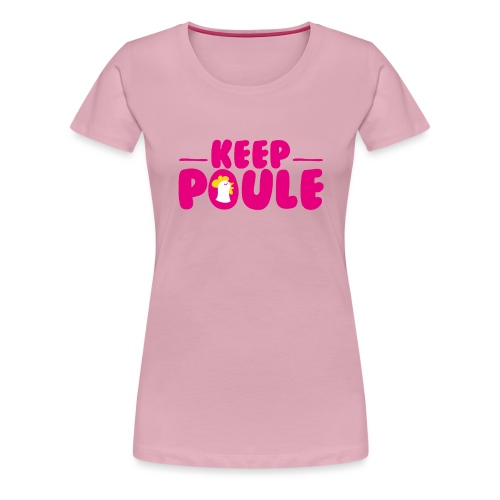 Keep Poule - T-shirt Premium Femme