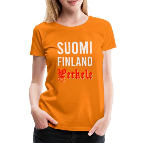 Suomi Finland Perkele - Naisten premium t-paita