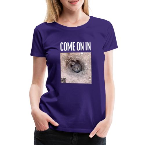 Come on in - Frauen Premium T-Shirt