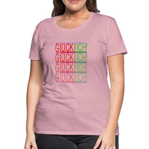 Glücklich - Ich / Glück + Ich = GlücklIch - Frauen Premium T-Shirt