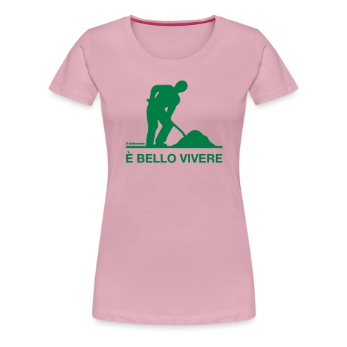 È BELLO VIVERE - Maglietta Premium da donna