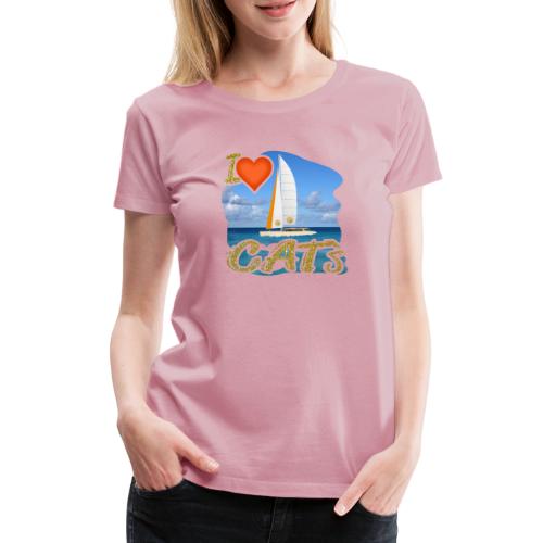 I Love CAT`s - Catamaran / Katamaran - Frauen Premium T-Shirt