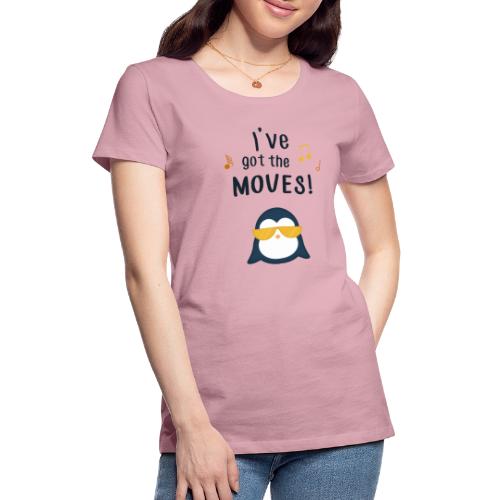 I ve got the moves motive - Frauen Premium T-Shirt