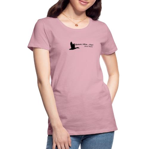 queue... tete... pan ! (motif canard) - T-shirt Premium Femme