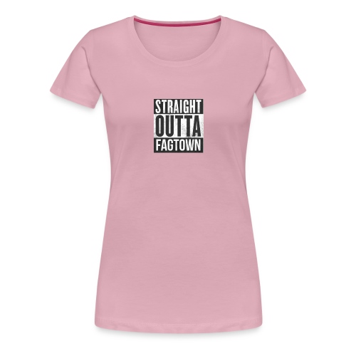 Straight outta fagtown - Premium-T-shirt dam
