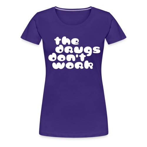 The Drugs - Frauen Premium T-Shirt