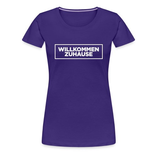 Willkommen Zuhause - Frauen Premium T-Shirt