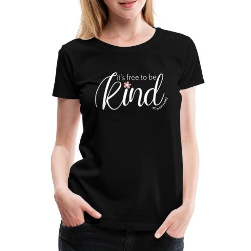 Amy's 'Free to be Kind' design (white txt) - Women's Premium T-Shirt