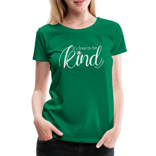 Amy's 'Free to be Kind' design (white txt) - Women's Premium T-Shirt