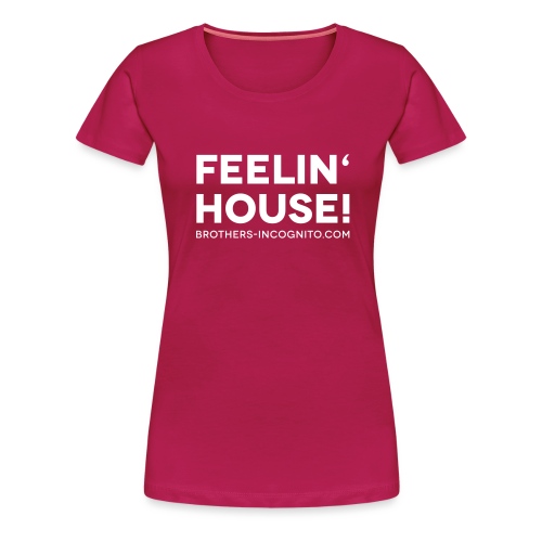 Feelin House - Frauen Premium T-Shirt