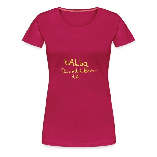 Halba Stunda Bin - da - Frauen Premium T-Shirt