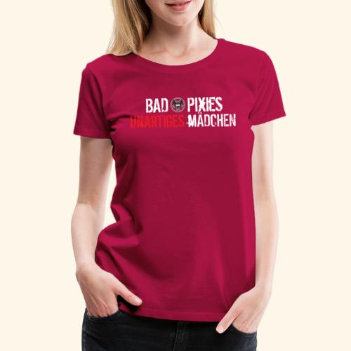 bad pixies - Unartiges Mädchen - Frauen Premium T-Shirt
