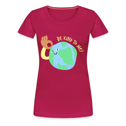 Be kind to earth - Frauen Premium T-Shirt