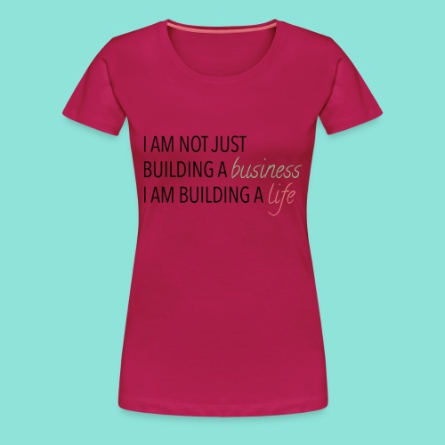 Bulding a business - Vrouwen Premium T-shirt