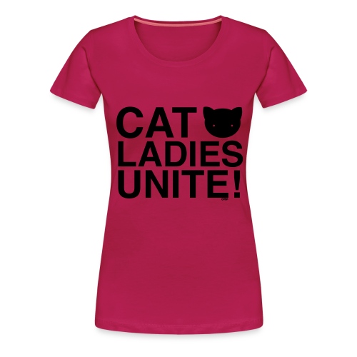 Cat Ladies Unite - Women's Premium T-Shirt