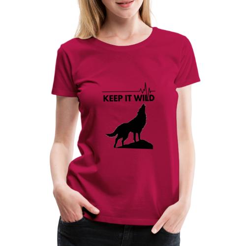 Keep it wild - Frauen Premium T-Shirt