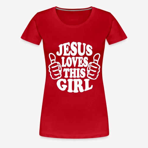 JESUS LOVES THIS GIRL - Women's Premium T-Shirt