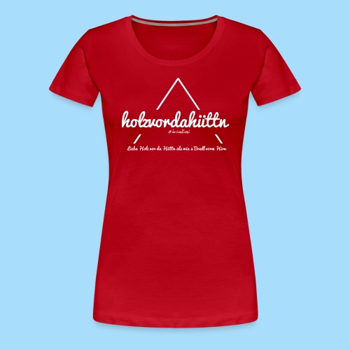 Holzvordahüttn - Frauen Premium T-Shirt