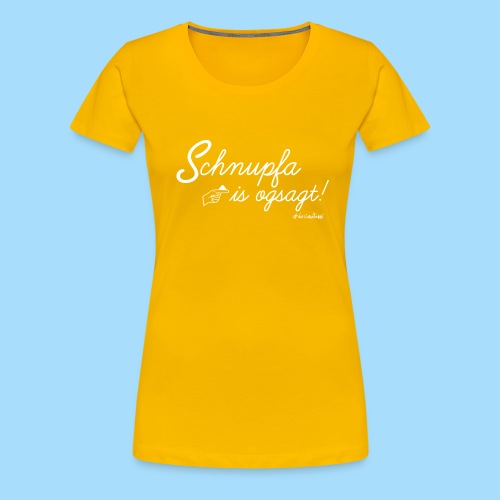 Schnupfa is ogsagt - Frauen Premium T-Shirt