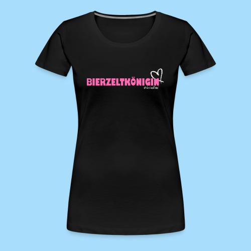 Bierzeltkoenigin - Frauen Premium T-Shirt